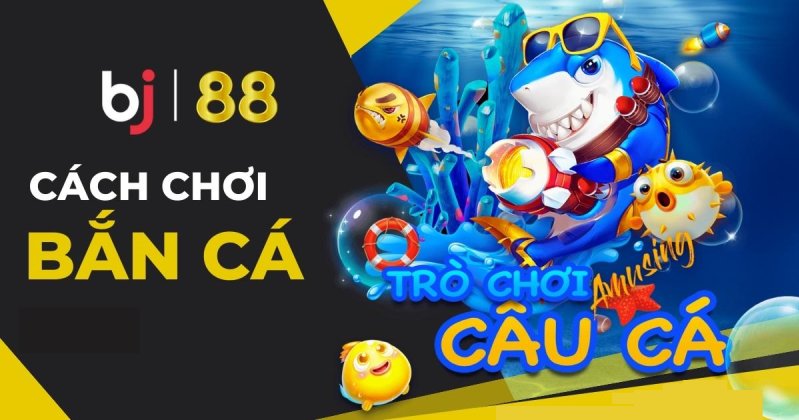 Tìm hiểu về game bắn cá Bj88